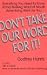 Book Don't Take Our Word for It!: Everything You Need to Know About Making Word of Mouth Advertising Work for You