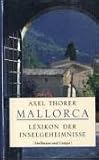 Mallorca - Lexikon der Inselgeheimnisse - Axel Thorer