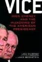 Vice: Dick Cheney and the Hijacking of the American Presidency