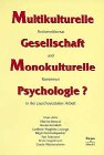 Multikulturelle Gesellschaft, monokulturelle Psychologie? - Iman Attia, Monika Basque, Ursula Kornfeld