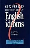 Oxford Dictionary of English Idioms. Oxford Dictionary of Current Idiomatic English 2.