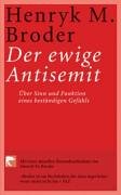 Der ewige Antisemit: &Uuml;ber Sinn und Funktion eines best&auml;ndigen Gef&uuml;hls