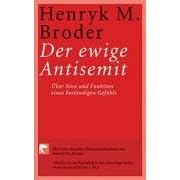 Der ewige Antisemit: �ber Sinn und Funktion eines best�ndigen Gef�hls