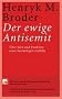 Der ewige Antisemit: �ber Sinn und Funktion eines best�ndigen Gef�hls