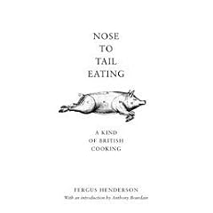 Nose to Tail Eating: A Kind of British Cooking