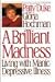 A Brilliant Madness: Living With Manic-Depressive Illness