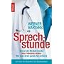 Sprechstunde: Woran die Medizin krankt - Was Patienten wollen - Wie man einen guten Arzt erkennt