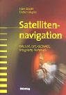 Satellitennavigation. GALILEO, GPS, GLONASS, integrierte Verfahren - Hans Dodel