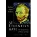 At Eternity's Gate: The Spiritual Vision Of Vincent Van Gogh