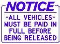 NOTICE -ALL VEHICLES- MUST BE PAID IN FULL BEFORE BEING RELEASED 10x14 Heavy Duty Plastic Indoor/Outdoor Sign