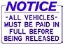 NOTICE -ALL VEHICLES- MUST BE PAID IN FULL BEFORE BEING RELEASED 10x14 Heavy Duty Plastic Indoor/Outdoor Sign