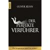 Der perfekte Verf�hrer: Wie Sie garantiert jede Frau erobern