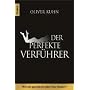 Der perfekte Verf�hrer: Wie Sie garantiert jede Frau erobern