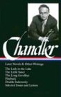 Chandler: Later Novels and Other Writings: The Lady in the Lake / TheLittle Sister / The Long Goodbye / Playback / Double Indemnity /Selected Essays (Library of America)