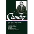 Chandler: Later Novels and Other Writings: The Lady in the Lake / TheLittle Sister / The Long Goodbye / Playback / Double Indemnity /Selected Essays (Library of America)