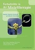 Produkt-Bild: Fortschritte in der Misteltherapie: Aktueller Stand der Forschung und klinische Anwendung