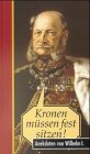 Produkt-Bild: Kronen m&uuml;ssen fest sitzen!: Anekdoten von Wilhelm I