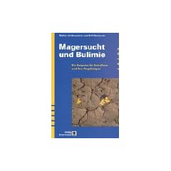 Magersucht und Bulimie: Ein Leitfaden f�r Betroffene und ihre Angeh�rigen
