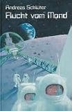 Flucht vom Mond - Andreas Schl&uuml;ter