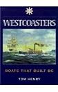 Westcoasters: Boats That Built Bc
