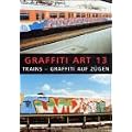 Graffiti Art, Bd.13, Trains - Graffiti auf Z�gen
