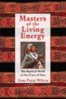 Masters of the Living Energy: The Mystical World of the Q'Ero of Peru: The Mystical World of the Q'ero of Peru