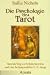 Die Psychologie des Tarot. Tarot als Weg zur Selbsterkenntnis der Archetypenlehre C. G. Jungs