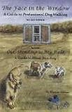 The Face in the Window / Out, Standing in My Field: A Guide to Professional Dog Walking / A guide to Home Boarding