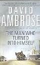 The Man Who Turned Into Himself: A Novel (Picador Fiction)