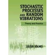 Stochastic Processes and Random Vibrations: Theory and Practice by Júlíus Sólnes
