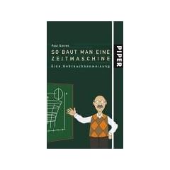 So baut man eine Zeitmaschine: Eine Gebrauchsanweisung