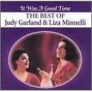 It Was a Good Time: The Best of Judy Garland and Liza Minnelli by  Judy Garland 