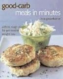 Good-Carb Meals in Minutes: A Three-Stage Plan for Permanent Weight Loss