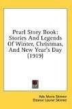 Pearl Story Book: Stories and Legends of Winter, Christmas, and New Year's Day (1919)