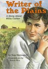 Writer of the Plains: A Story About Willa Cather (Creative Minds Biography)