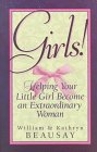 Girls!: Helping Your Little Girl Become an Extraordinary Woman