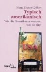 Typisch amerikanisch - Wie die Amerikaner wurden, was sie sind. - Hans-Dieter Gelfert