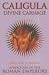 Caligula: Divine Carnage: Atrocities of the Roman Emperors