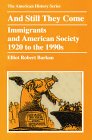 And Still They Come: Immigrants and American Society, 1920 to the 1990s (American History Series)
