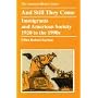 And Still They Come: Immigrants and American Society, 1920 to the 1990s (American History Series)