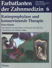 Farbatlanten der Zahnmedizin, Bd.6, Kariesprophylaxe und konservierende Therapie