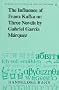 The Influence of Franz Kafka on Three Novels by Gabriel García Márquez (Comparative Cultures and Literatures)