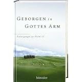 Geborgen in Gottes Arm: Ermutigungen aus Psalm 23von "Max Lucado"