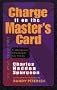Charge It on the Master's Card