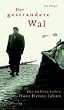Der gestrandete Wal: Das ma�lose Leben des Hans Henny Jahnn. Die Jahre 1894-1935