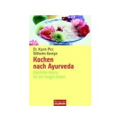 Kochen nach Ayurveda: K�stliche K�che f�r ein langes Leben