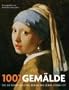 1001 Gem�lde: die Sie sehen sollten, bevor das Leben vorbei ist. Ausgew�hlt und vorgestellt von 83 K�nstlern, Kuratoren, Kunstkritikern und Sammlern