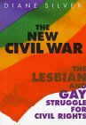 The New Civil War: The Lesbian and Gay Struggle for Civil Rights (The Lesbian and Gay Experience)