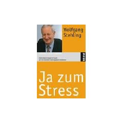 Ja zum Stress: H�chstleistungen bringen und im inneren Gleichgewicht bleiben