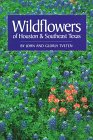 Wildflowers of Houston and Southeast Texas by John Tveten,Gloria A. Tveten